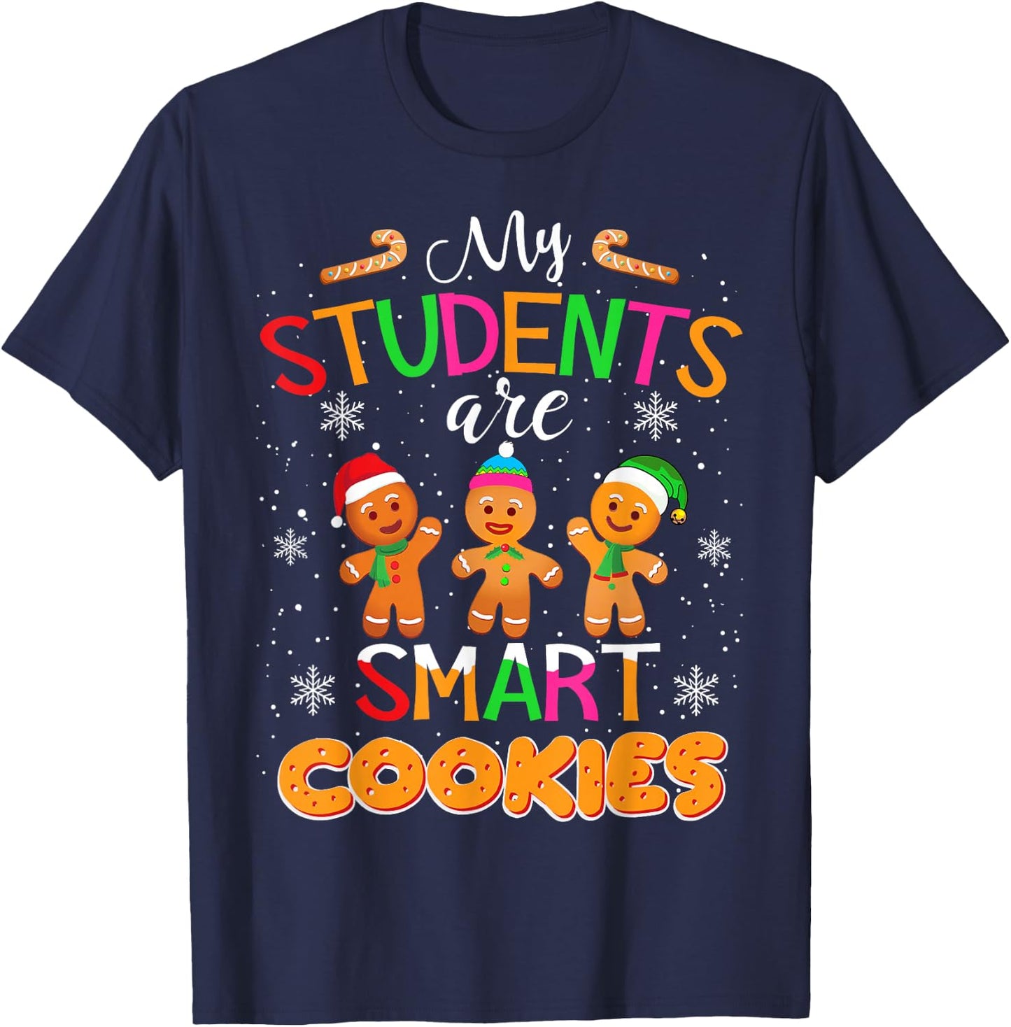 My Students Kids Are Smart Cookies Christmas Teacher Gift T-Shirt - T-Shirt | Navy