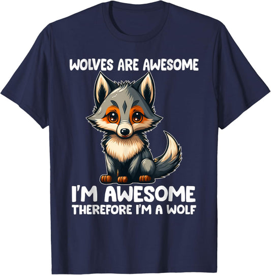 Cute Wolves Are Awesome I'm Awesome Therefore I'm a Wolf T-Shirt - T-Shirt | Navy