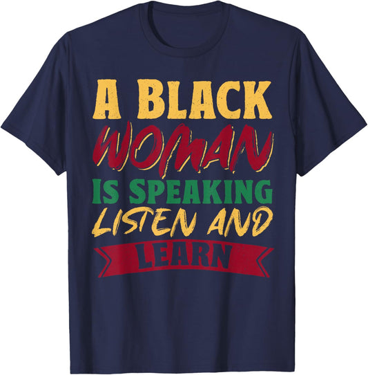 A Black Woman Is Speaking Listen And Learn T-Shirt - T-Shirt | Navy