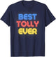 Best Tolly Ever - Funny Tolly Name Tolly T-Shirt - T-Shirt | Navy