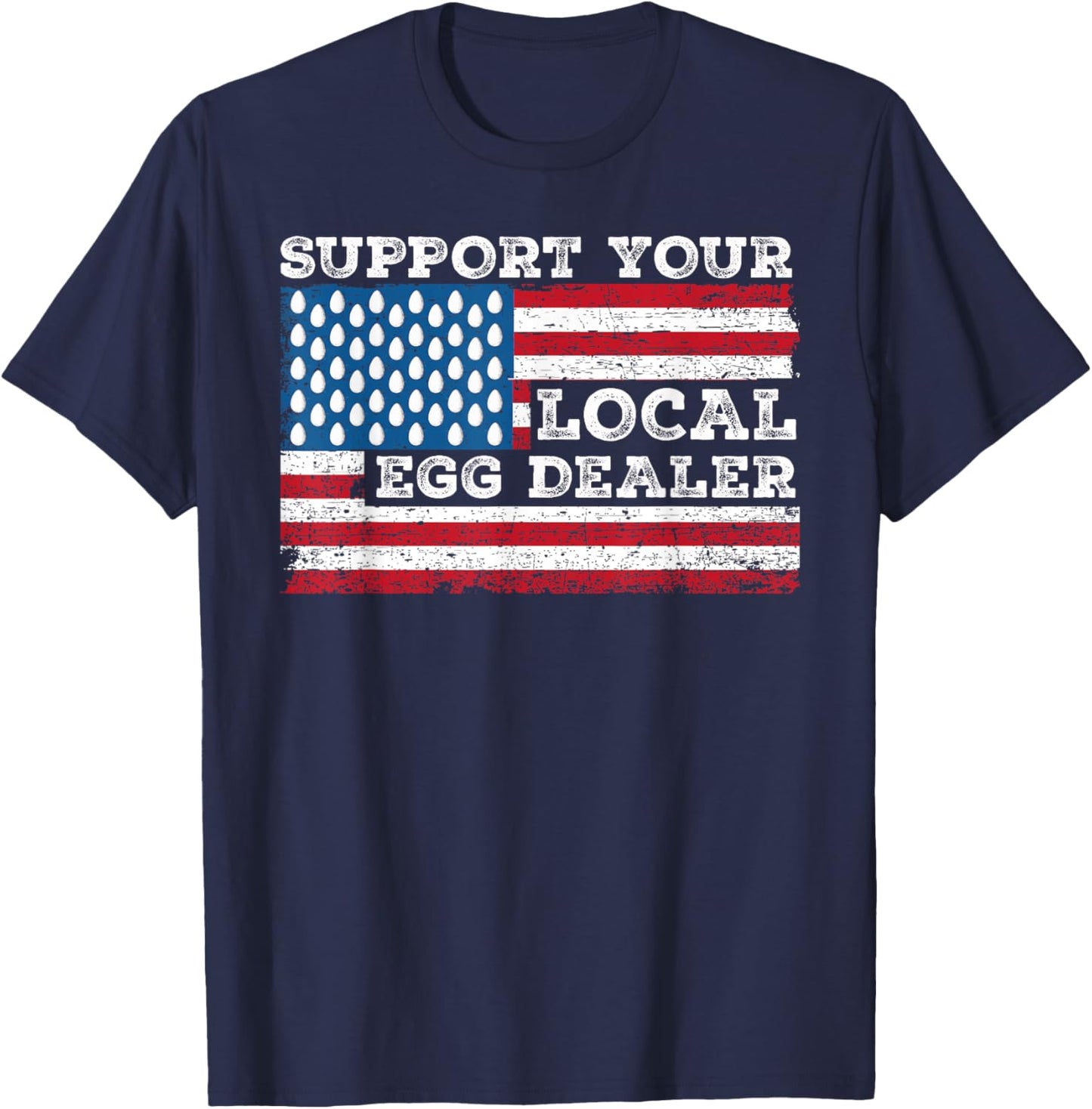 Local Egg Dealer American Flag Farmer Support Chickens Men T-Shirt - T-Shirt | Navy
