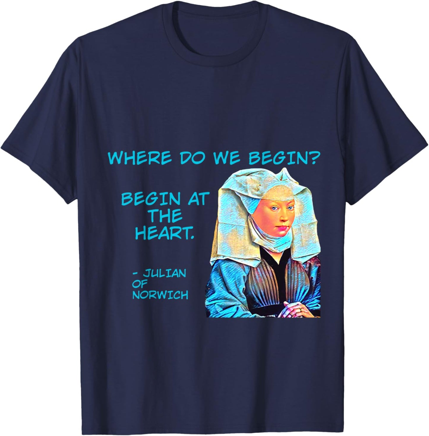 Julian of Norwich - Where Do We Begin? T-Shirt - T-Shirt | Navy