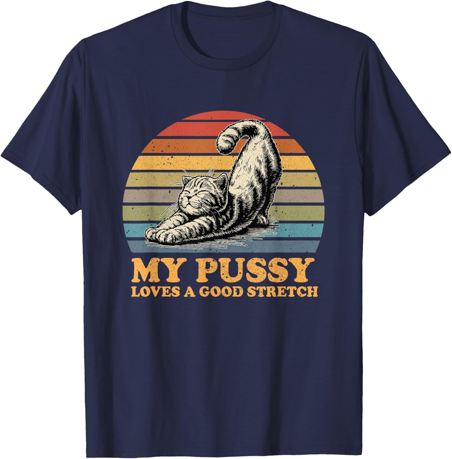 my pussy loves a good stretch funny cat Women T-Shirt - T-Shirt | Navy