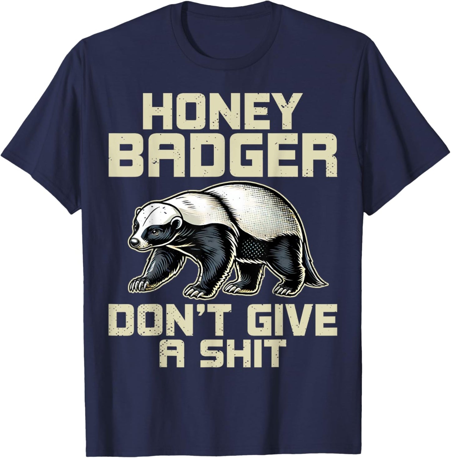 Honey Badger Don't Give a Shit - Honey Badger Lover Gifts T-Shirt - T-Shirt | Navy