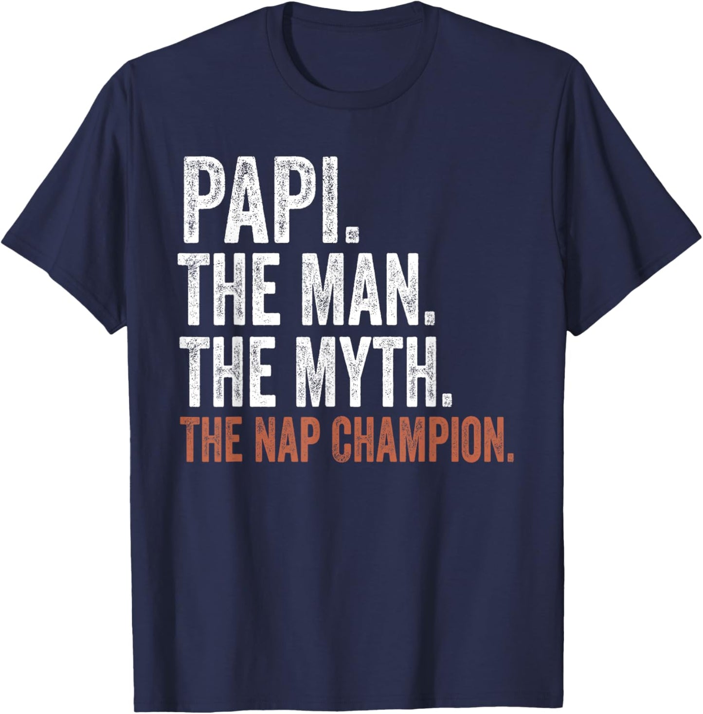 Papi The Man The Myth The Nap Champion Gifts Papi T-Shirt - T-Shirt | Navy