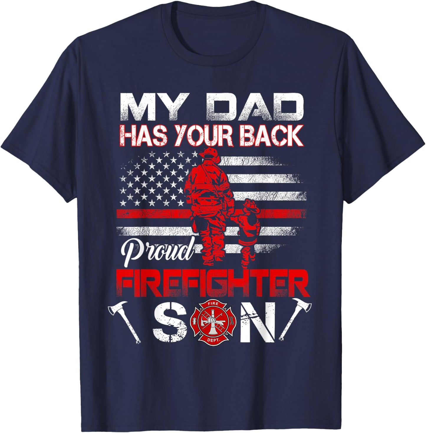 My Dad Has Your Back Proud Firefighter Son Father's Day T-Shirt - T-Shirt | Navy