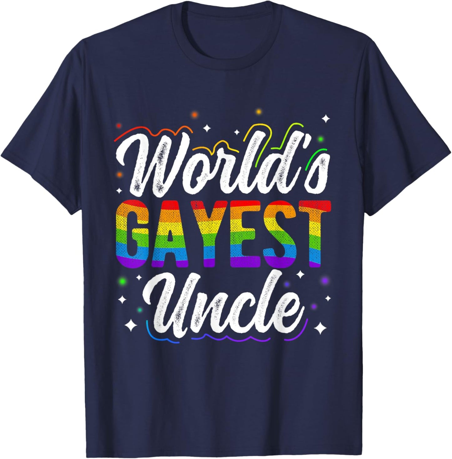 World's Gayest Uncle Pride Uncle Rainbow Pride Love T-Shirt - T-Shirt | Navy