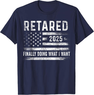 Retired 2025 Finally Doing What I Want Retirement Gifts Men T-Shirt - T-Shirt | Navy