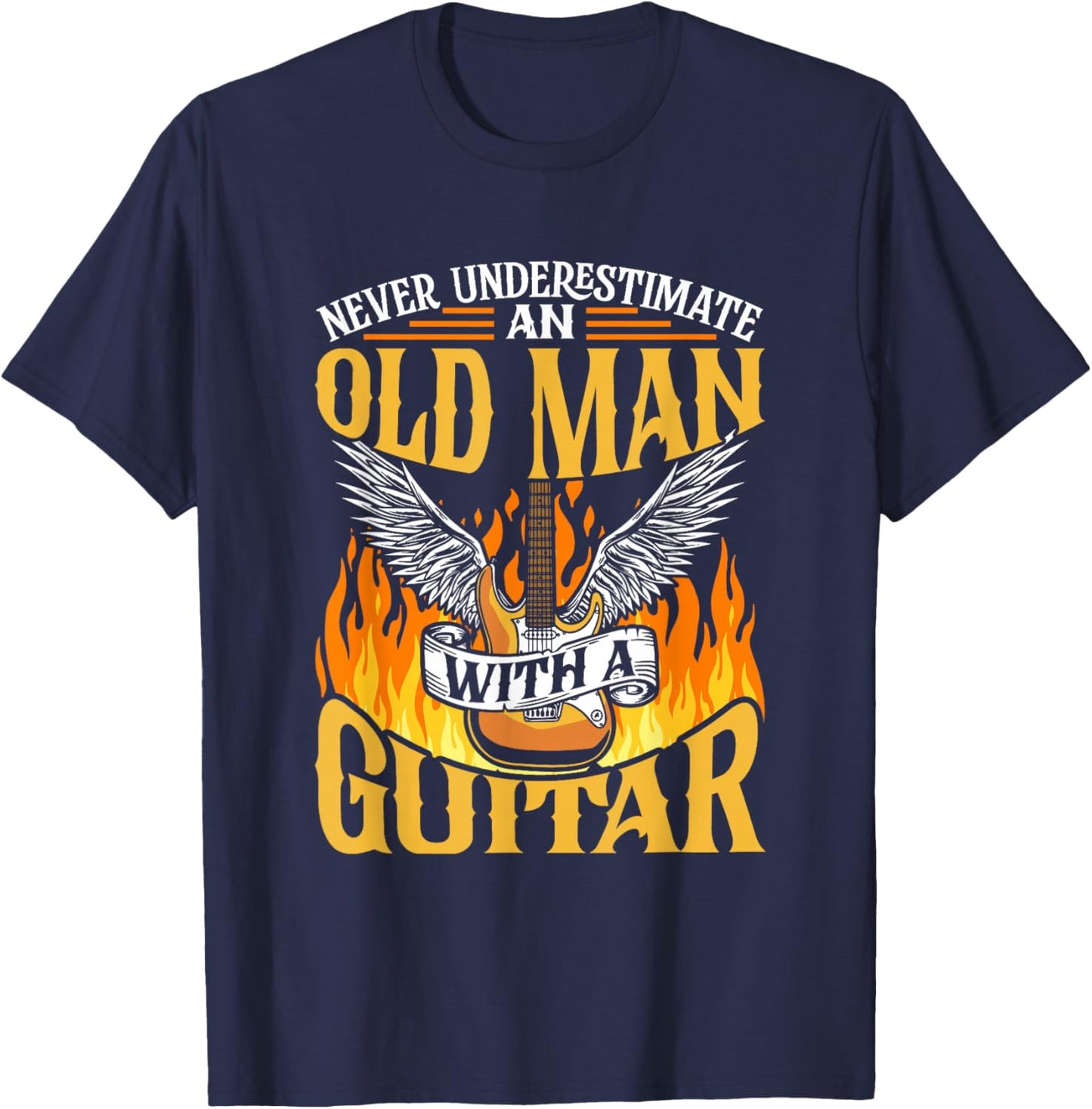 Never Underestimate An Old Man With A Guitar Guitars Guitar T-Shirt - T-Shirt | Navy