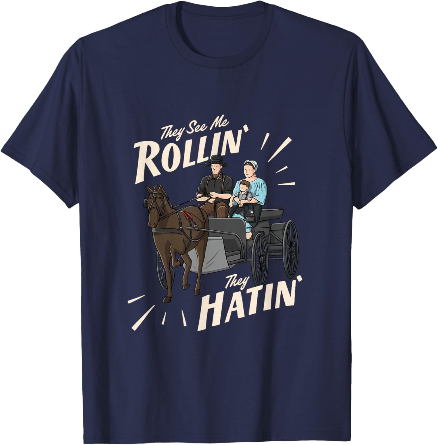 They See Me Rollin They Hatin Amish T-Shirt - T-Shirt | Navy