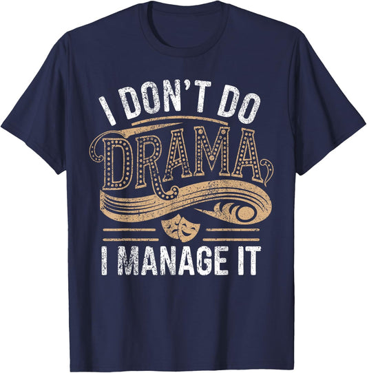 Stage Manager Don't Do Drama Funny Theatre Manager T-Shirt - T-Shirt | Navy