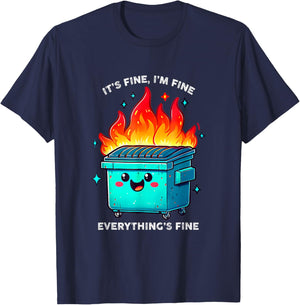 It's Fine I'm Fine Everything is Fine Dumpster On Fire T-Shirt - T-Shirt | Navy