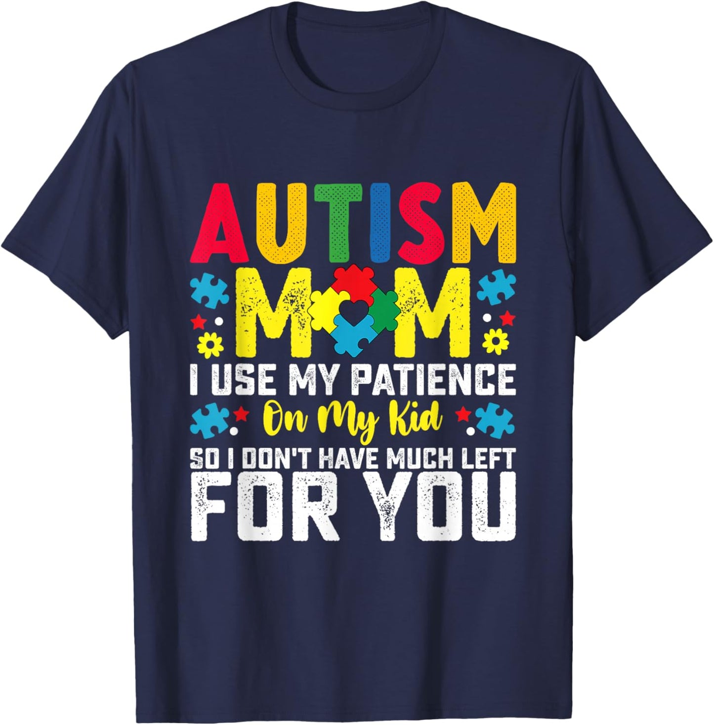 Autism Mom I Use My Patience On My Kid Autistic Boy Girl T-Shirt - T-Shirt | Navy