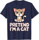 Pretend I'm A Cat T-Shirt - T-Shirt | Navy