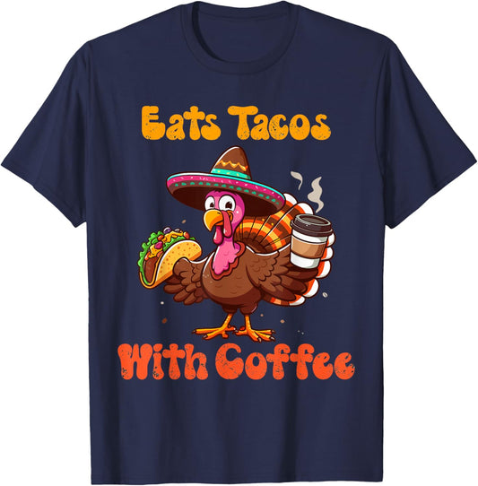save turkey eat tacos Mexican with coffee thanksgiving funny T-Shirt - T-Shirt | Navy