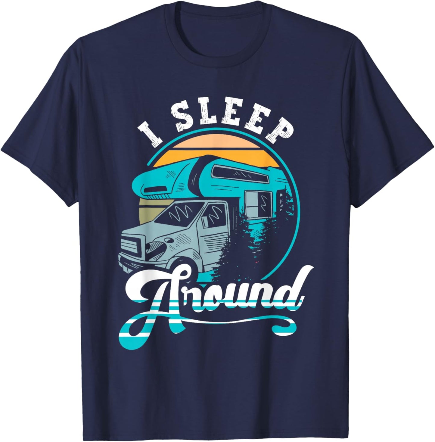 Retro Camping I Sleep Around RV Camper Gift Funny T-Shirt - T-Shirt | Navy