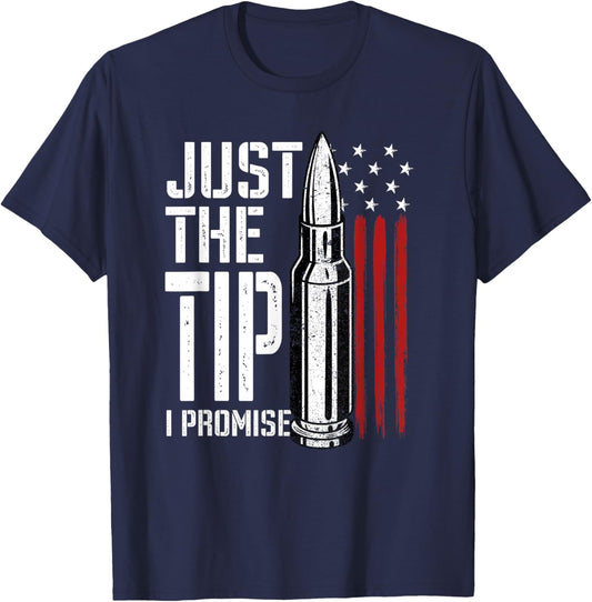 Just The Tip I Promise Bullet American Flag Gun Lover Gifts T-Shirt - T-Shirt | Navy
