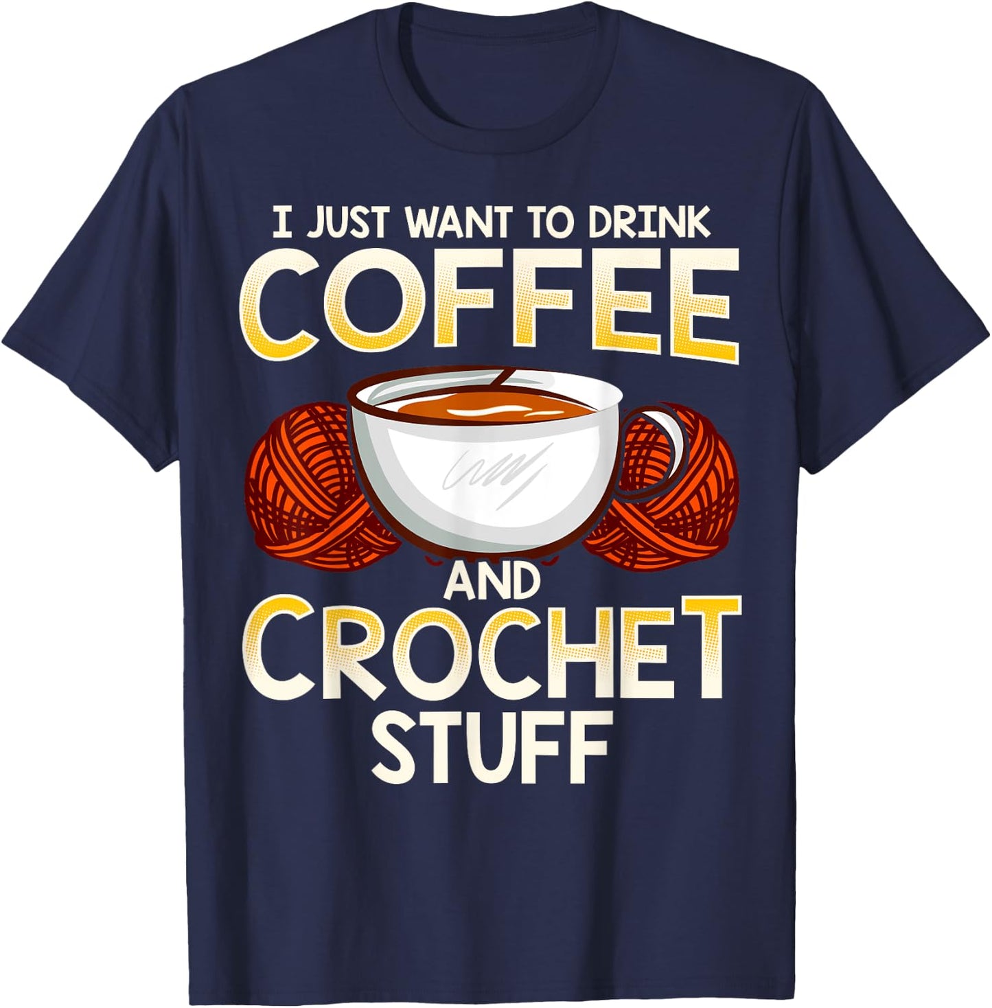 Crochet Shirt For Coffee And Crocheting Lovers Knitters Cute T-Shirt - T-Shirt | Navy