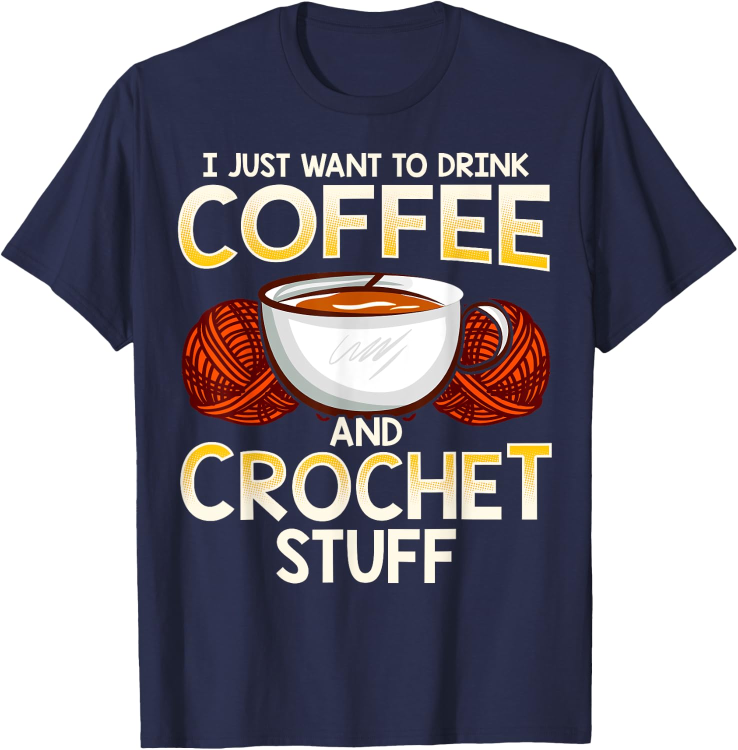 Crochet Shirt For Coffee And Crocheting Lovers Knitters Cute T-Shirt - T-Shirt | Navy