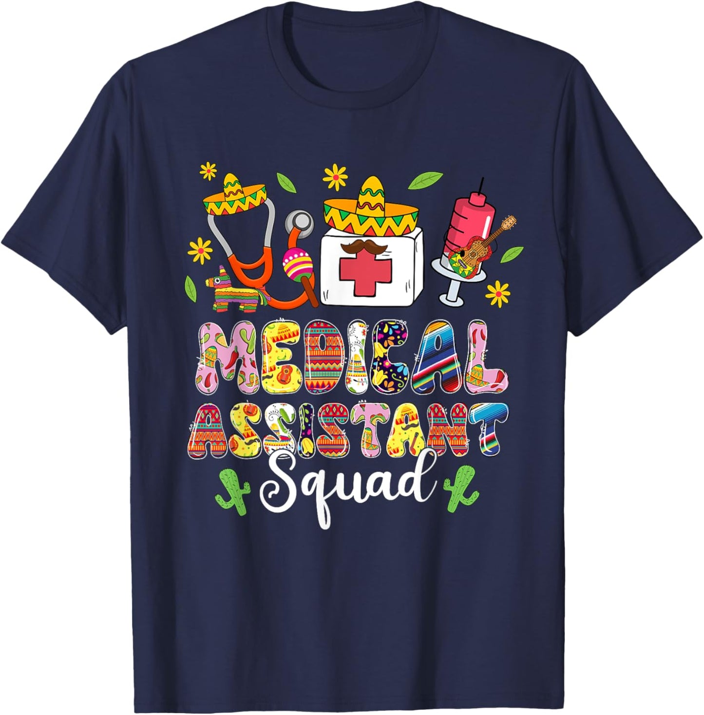 Medical Assistant Squad Lets Fiesta Cinco De Mayo Mexican T-Shirt - T-Shirt | Navy