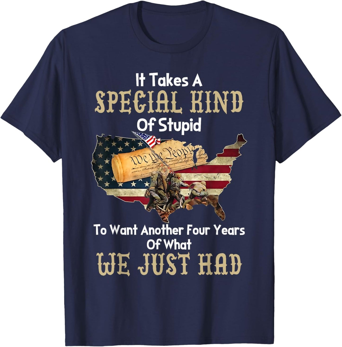 It Takes A Special Kind Of Stupid To Want Another Four Year T-Shirt - T-Shirt | Navy