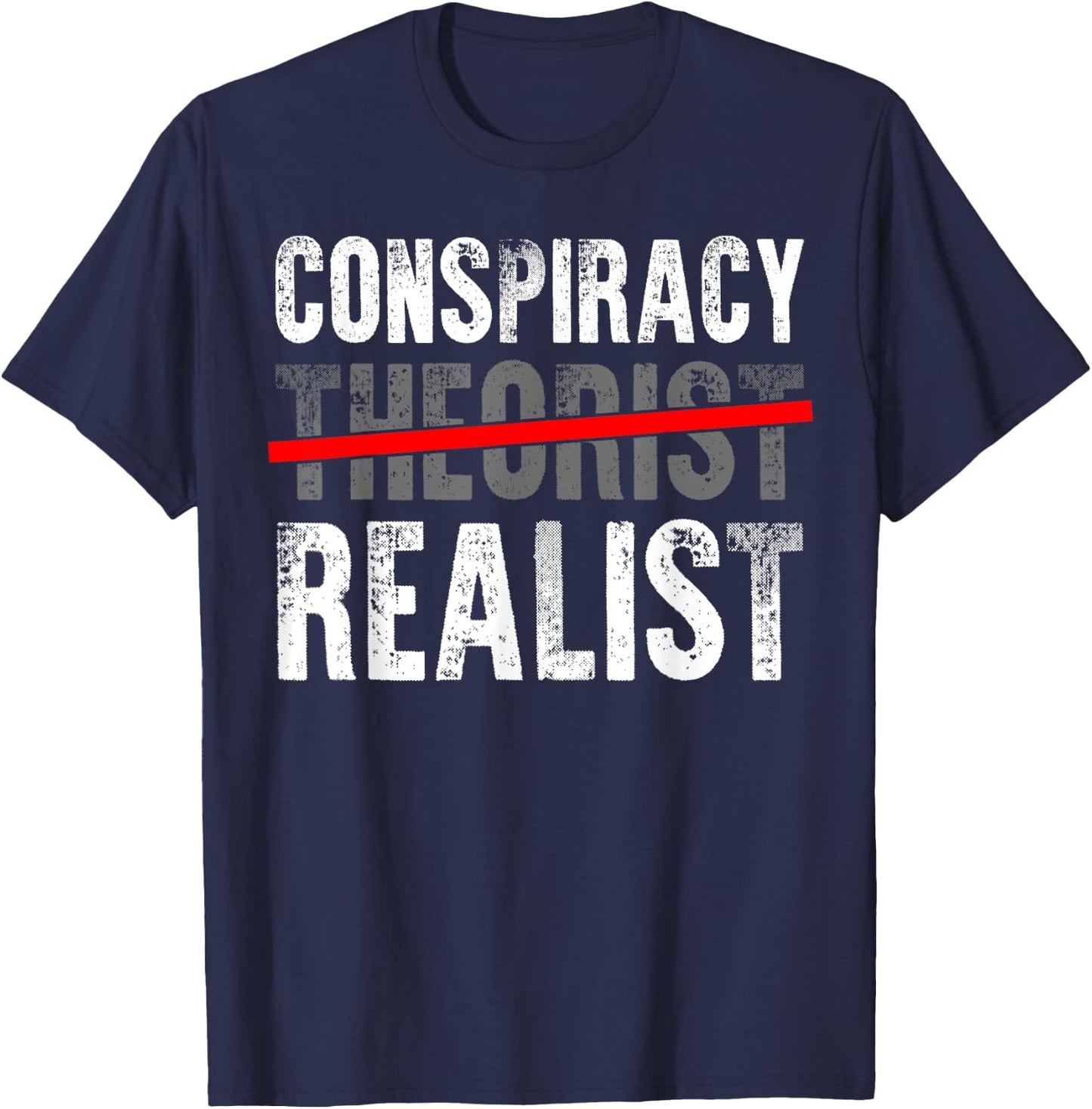 Conspiracy Realist Shirt Conspiracy Theory Gift Alien Gifts T-Shirt - T-Shirt | Navy