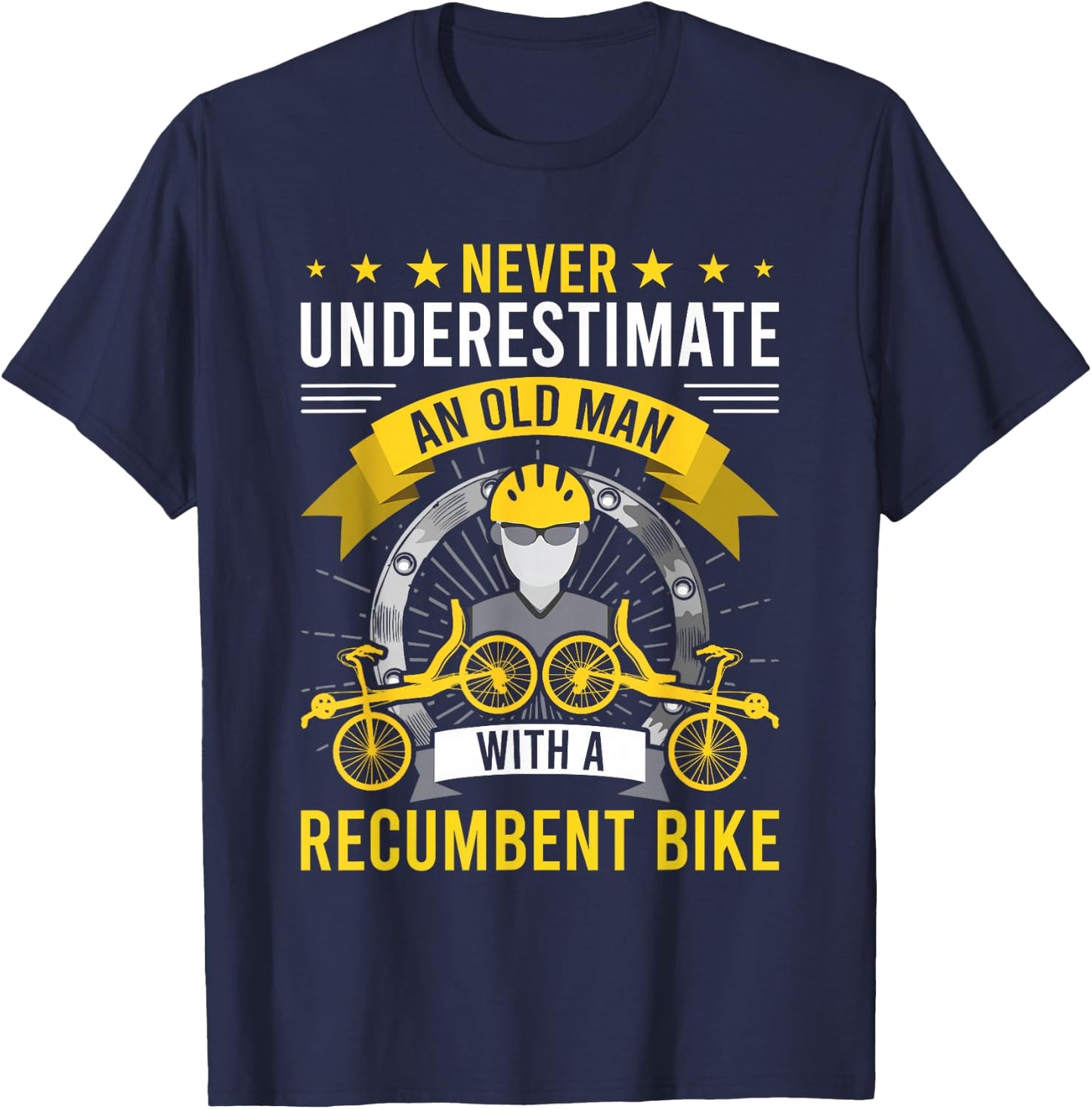 Never Underestimate An Old Man With A Recumbent Bike T-Shirt - T-Shirt | Navy