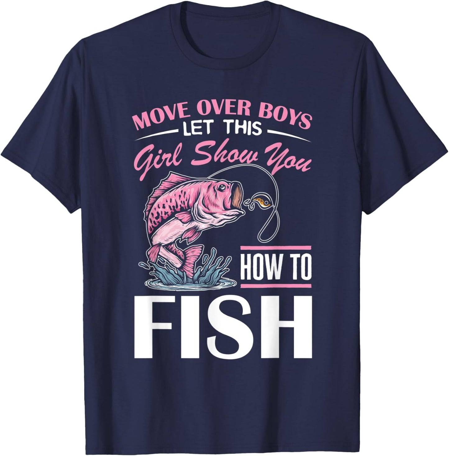 Move Over Boys Funny Girls Fishing Girl T-Shirt - T-Shirt | Navy