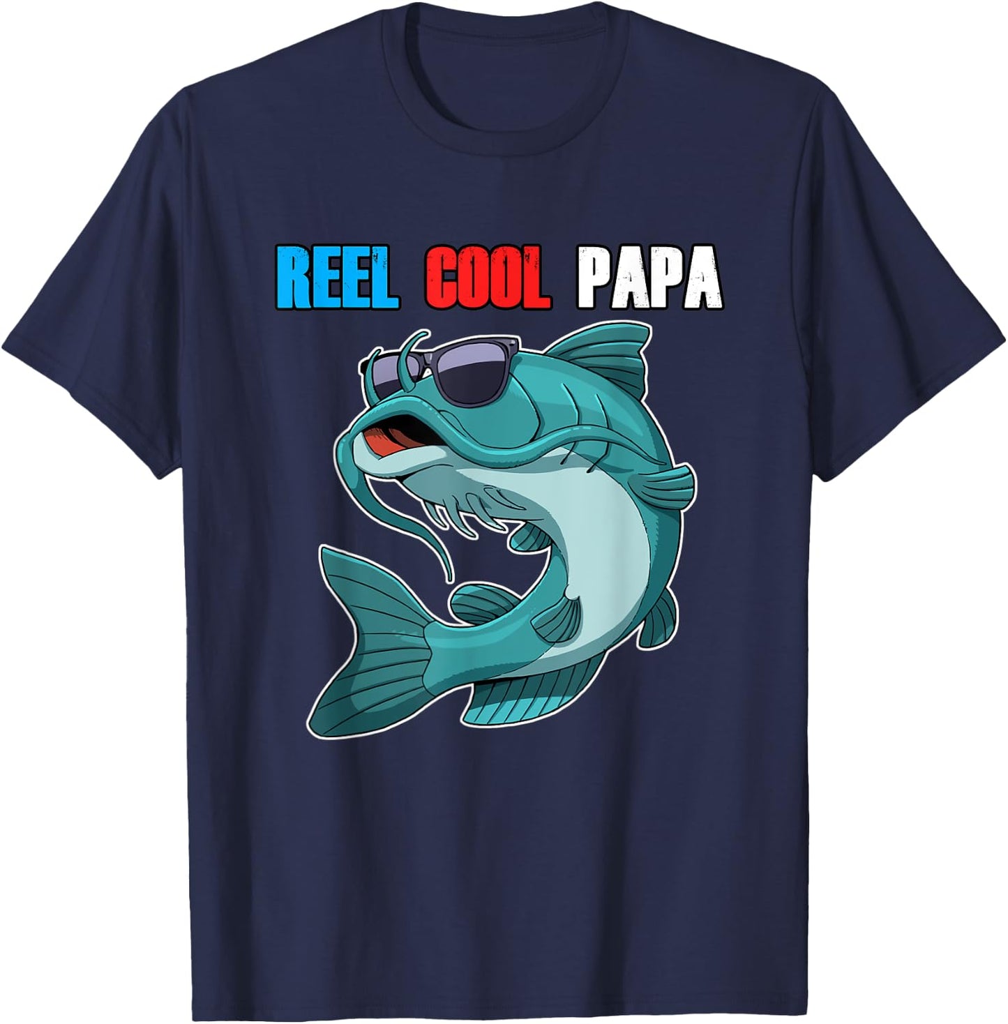 Catfish Sunglasses Reel Cool Papa Shirt Fathers Day Fishing T-Shirt - T-Shirt | Navy