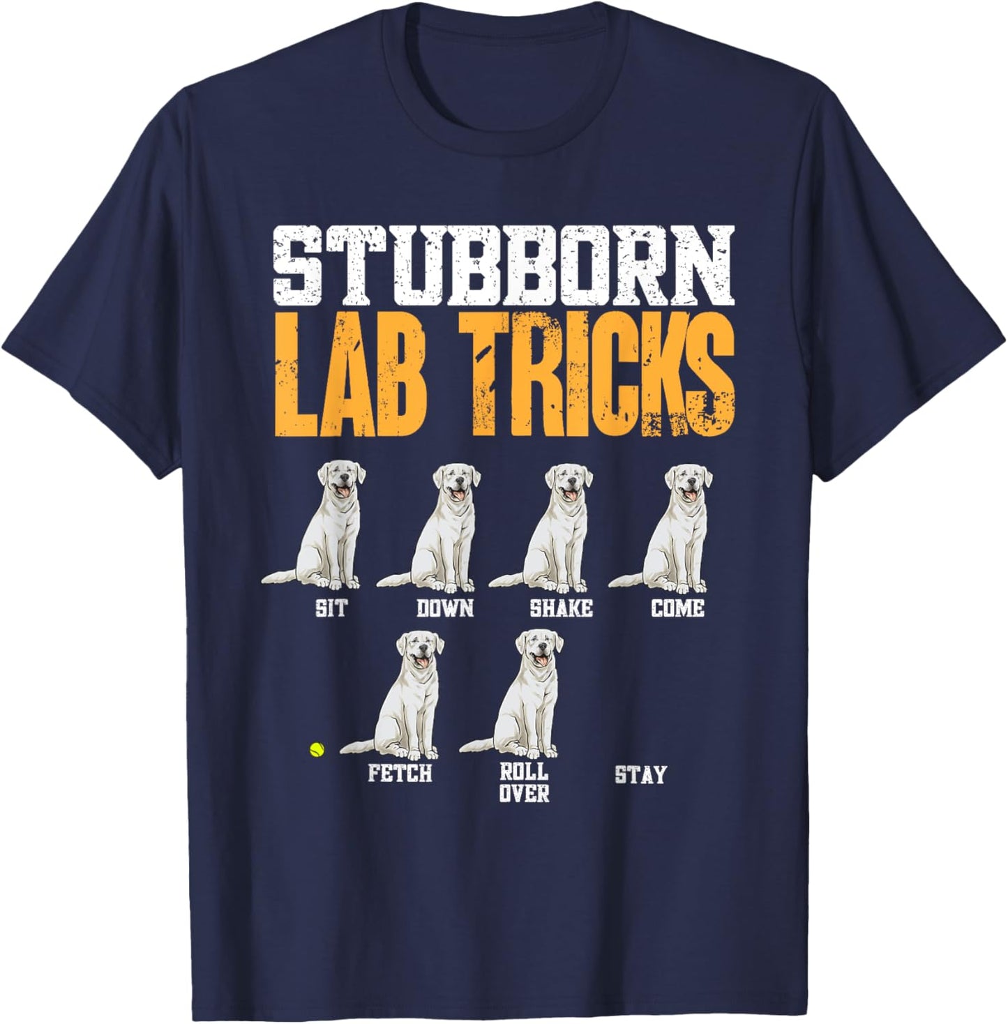 White Labrador Retriever Stubborn Lab Tricks T-Shirt - T-Shirt | Navy