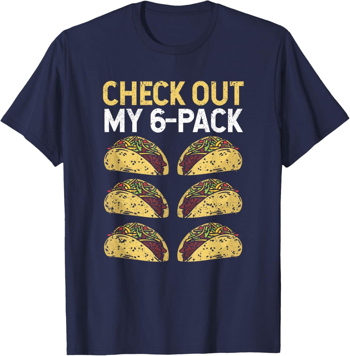 Check Out My 6-Pack Fitness Taco Lovers Funny Mexican Gym T-Shirt - T-Shirt | Navy