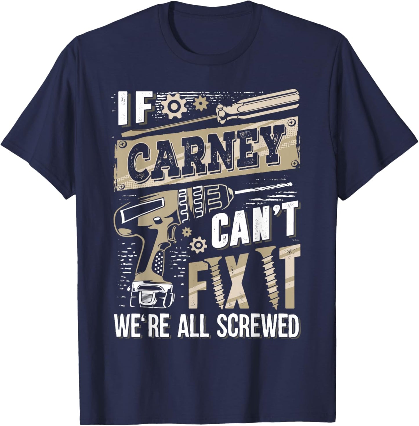 If CARNEY Can't Fix It We're All Screwed Funny Family Name T-Shirt - T-Shirt | Navy