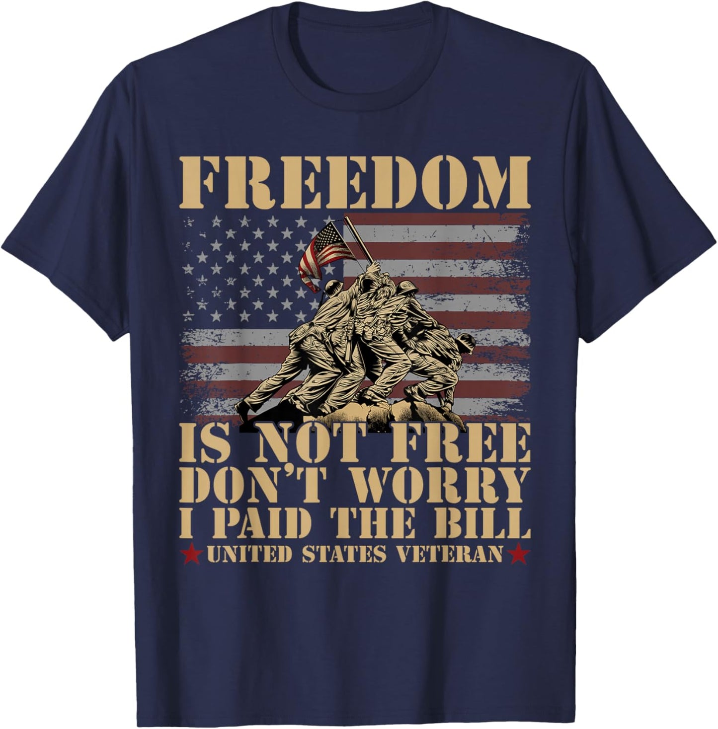 Freedom Is Not Free Dont Worry I Paid The Bill USA Veteran T-Shirt - T-Shirt | Navy