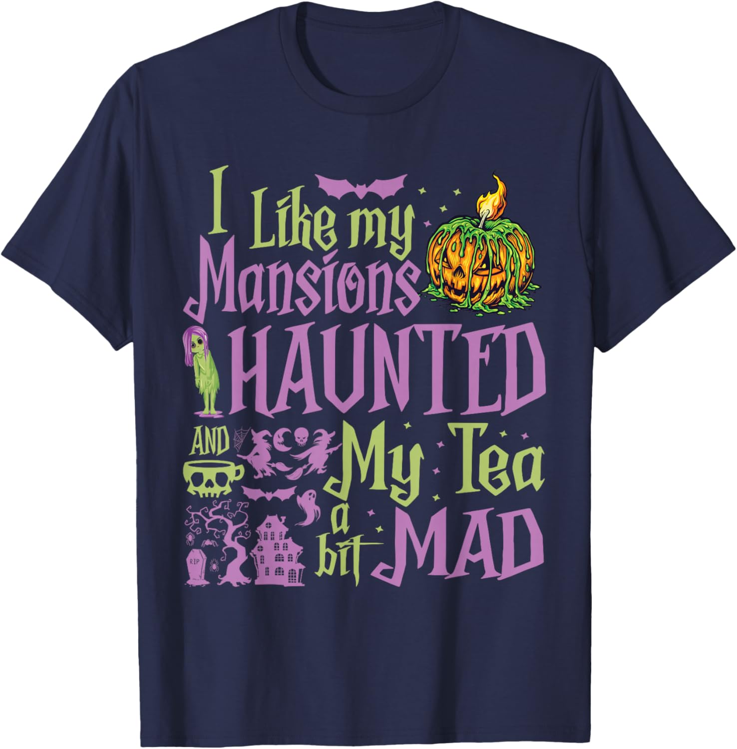 I Like My Mansions Haunted And My Tea A Bit Mad Halloween T-Shirt - T-Shirt | Navy