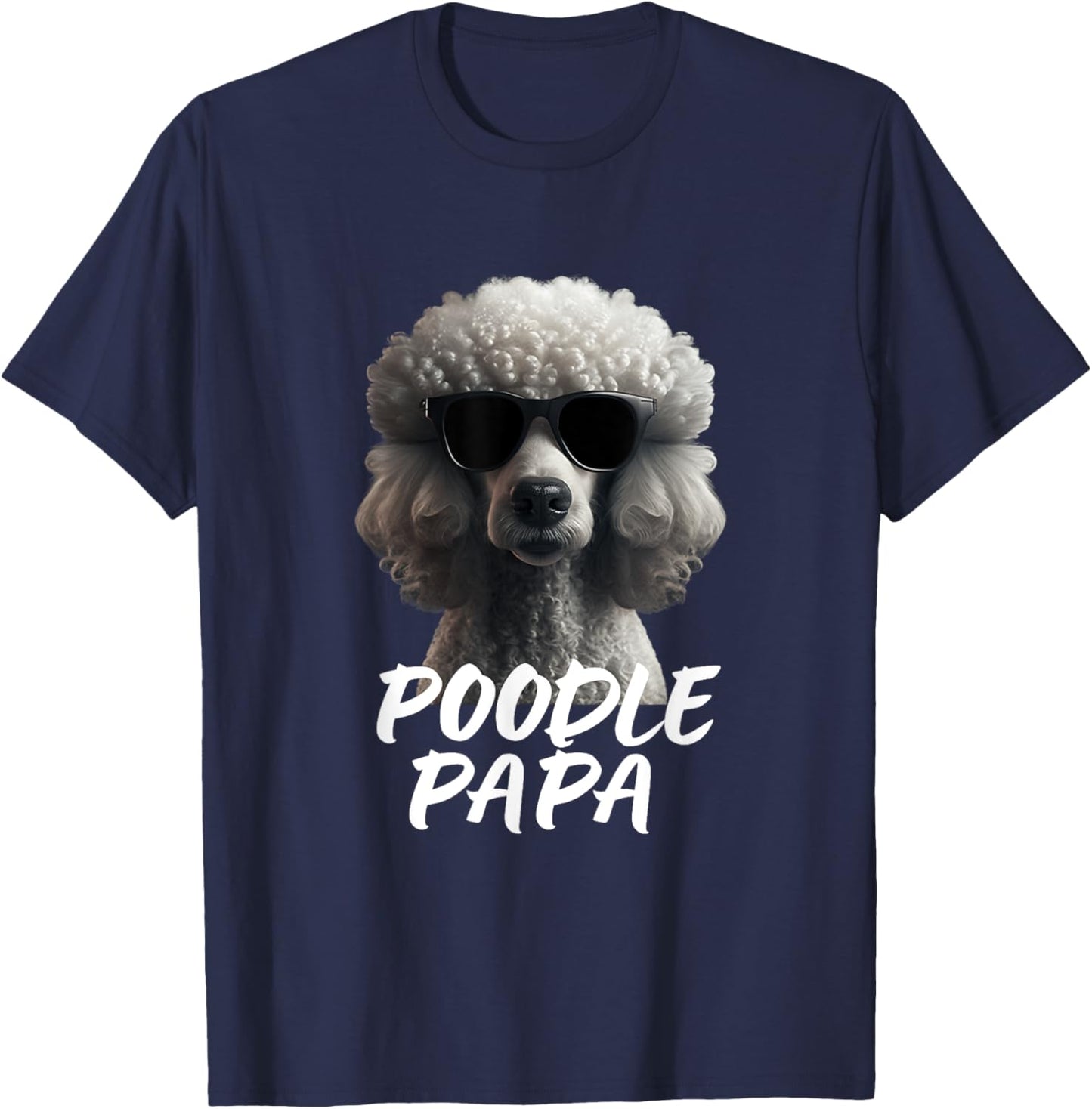 Cool Poodle with Sunglasses Portrait Dad Dad Poodle Papa T-Shirt - T-Shirt | Navy