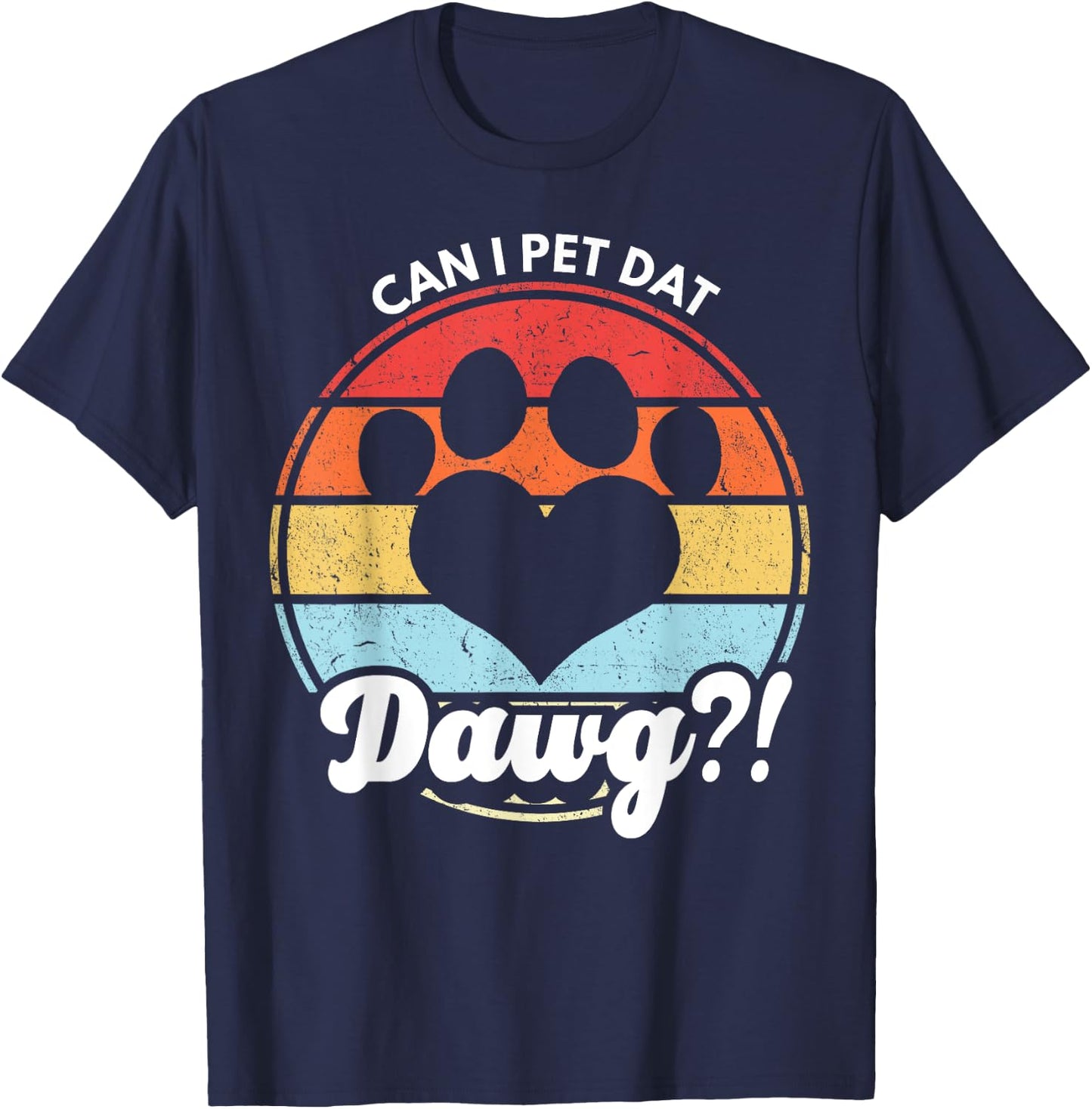 Can I Pet Dat Dawg?! Can I Pet That Dog Women Girls Kids T-Shirt - T-Shirt | Navy