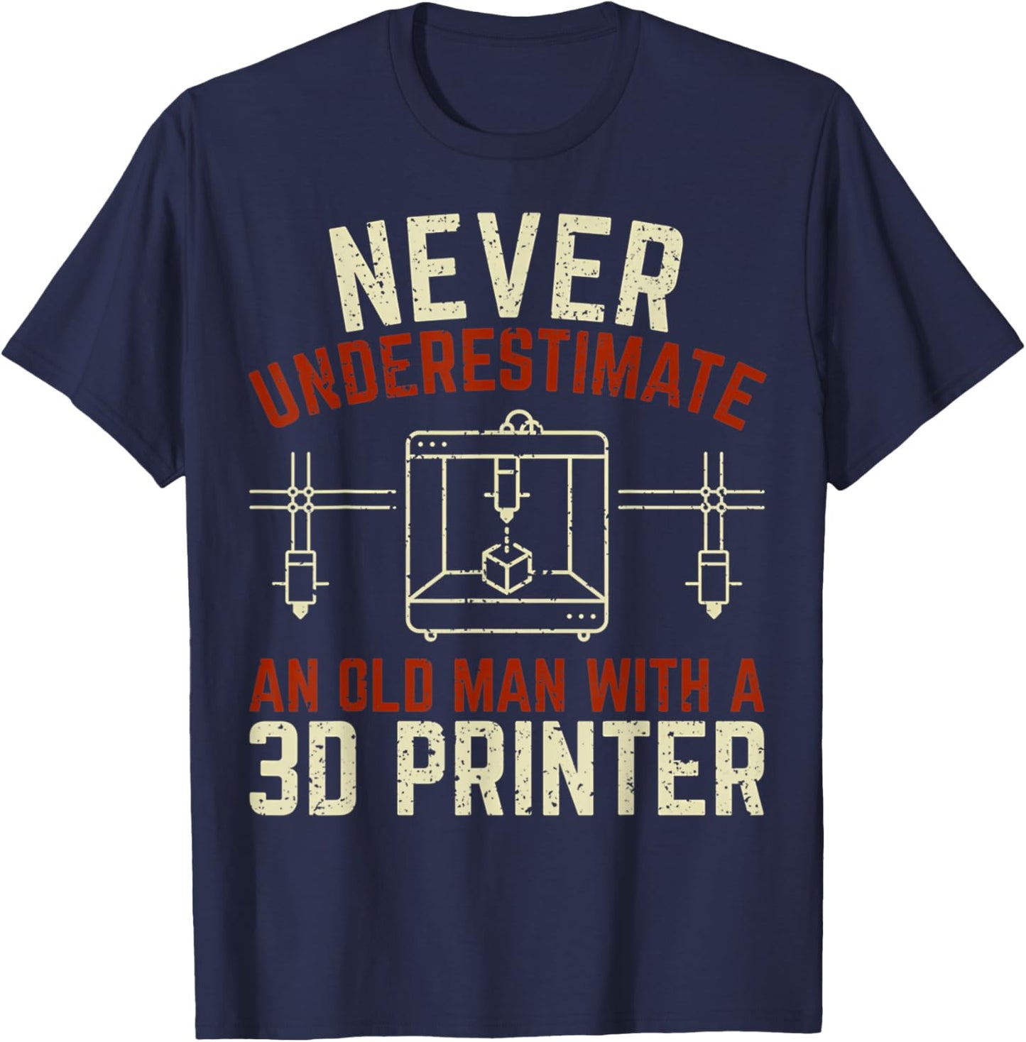 3D Printing Never Underestimate An Old Man With A 3D Printer T-Shirt - T-Shirt | Navy