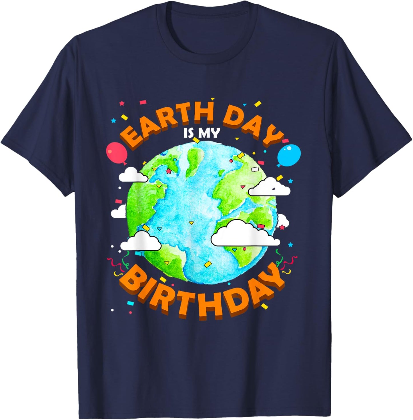 Earth Day is my Birthday Funny T-Shirt - T-Shirt | Navy