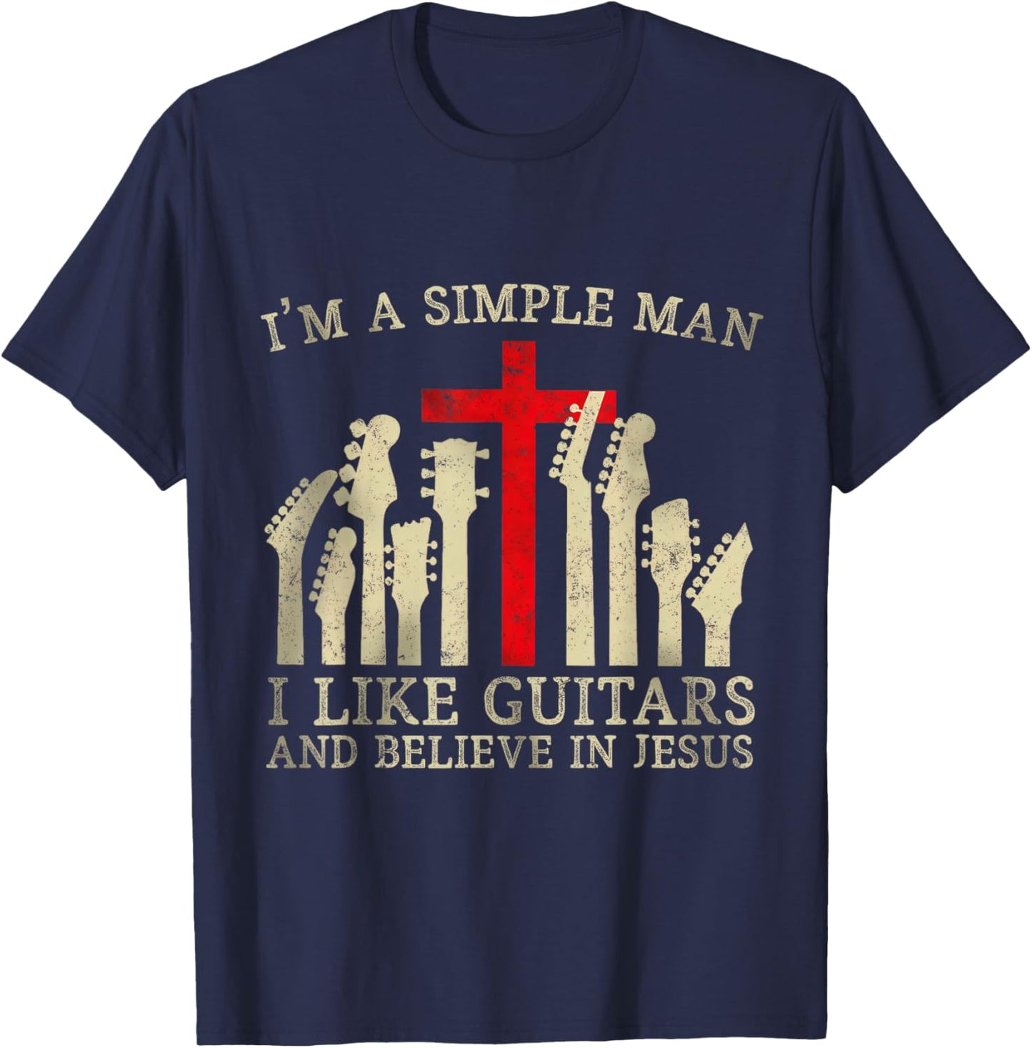 I'm A Simple Man I Like Guitars And Believe In Jesus T-Shirt - T-Shirt | Navy
