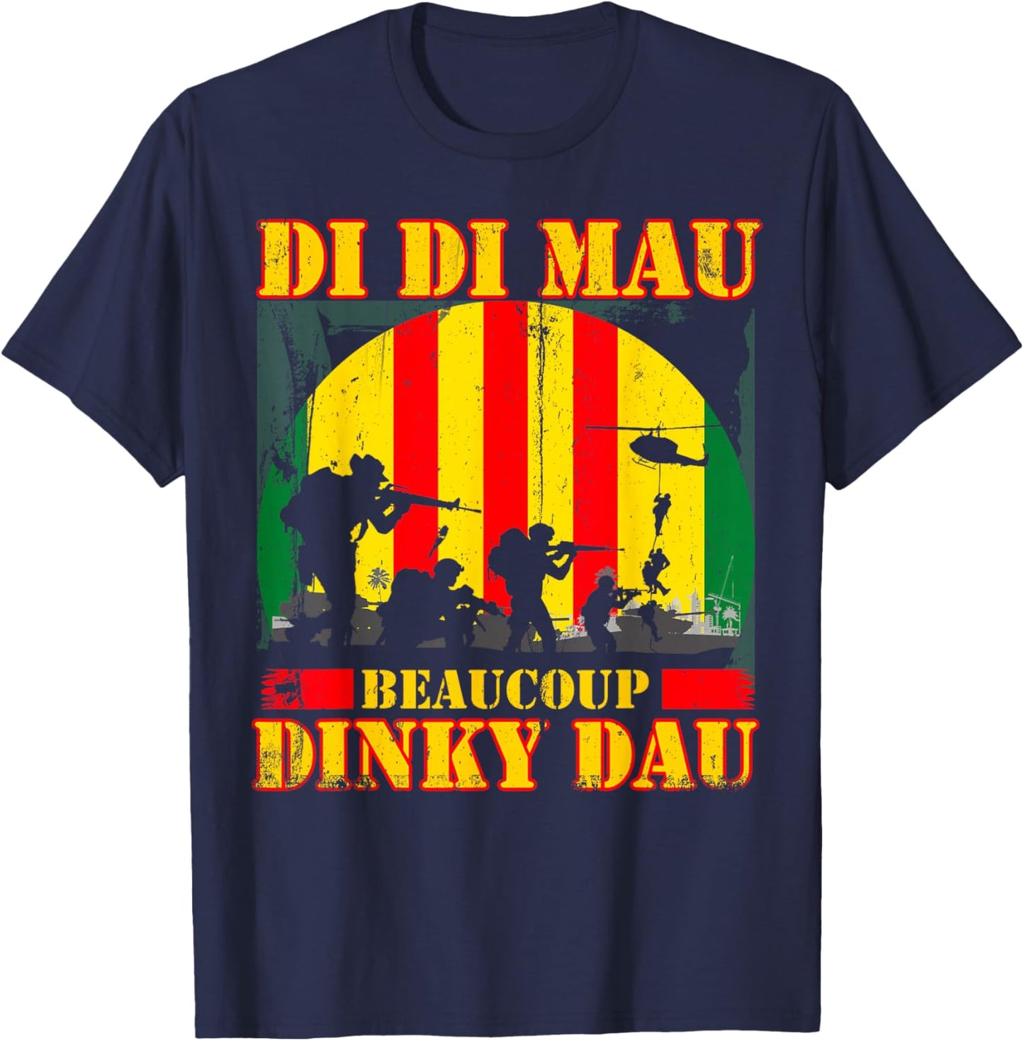 Vietnam War Veteran Di Di Mau Beaucoup Dinky Dau Patriots T-Shirt - T-Shirt | Navy