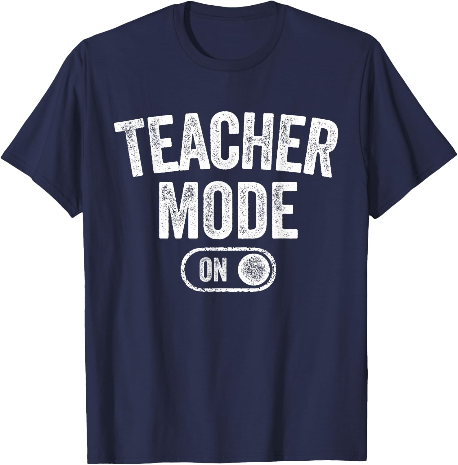 Teacher Mode On Funny School Education Gift Educator T-Shirt - T-Shirt | Navy