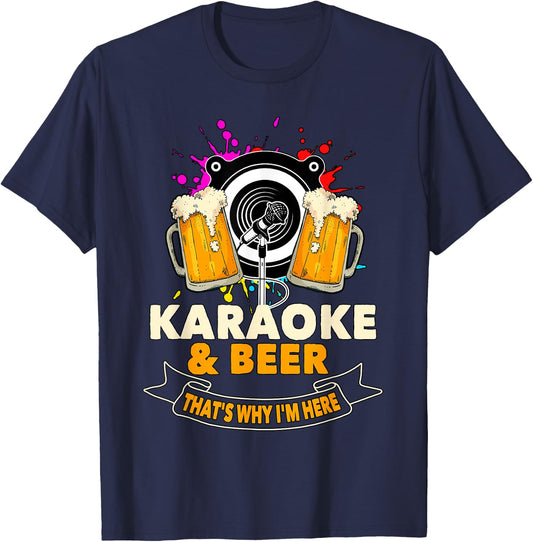 Karaoke and Beer That's Why I'm Here Karaoke Singer Karaoke T-Shirt - T-Shirt | Navy