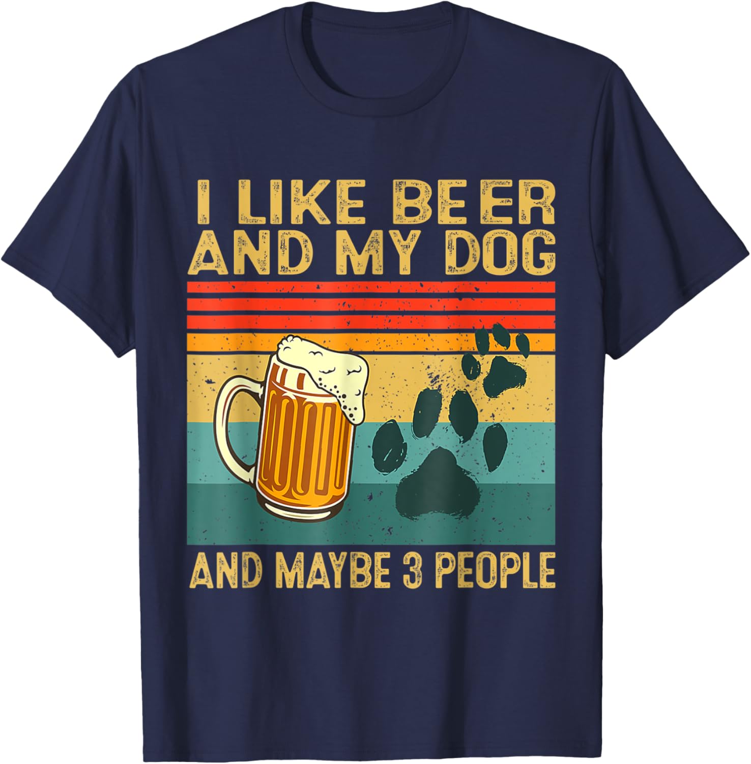 I Like Beer My Dog And Maybe 3 People Funny Dog Lover Men Women T-Shirt - T-Shirt | Navy
