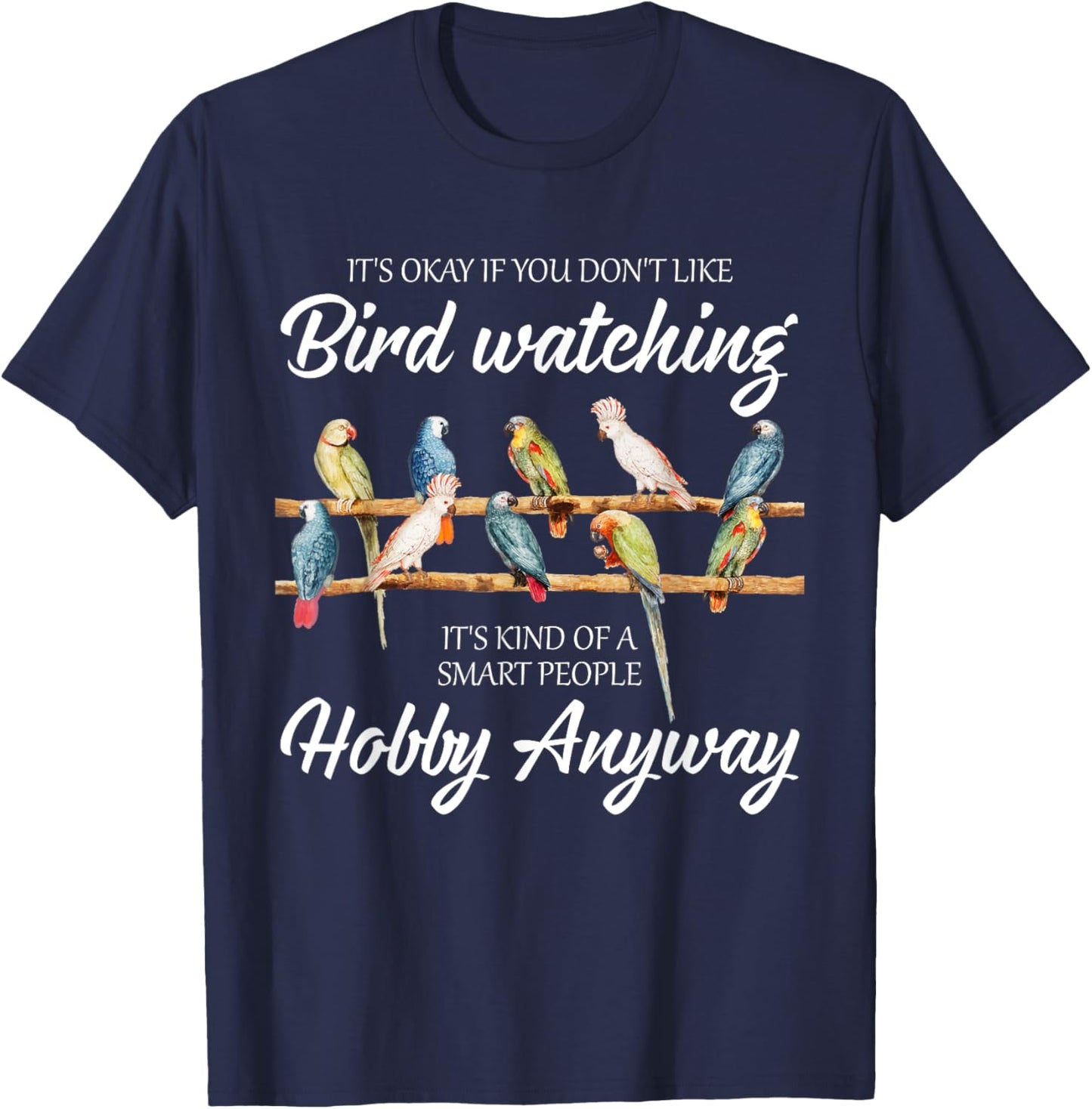 Funny Bird Watching Birder Birding Birdwatching T-Shirt - T-Shirt | Navy