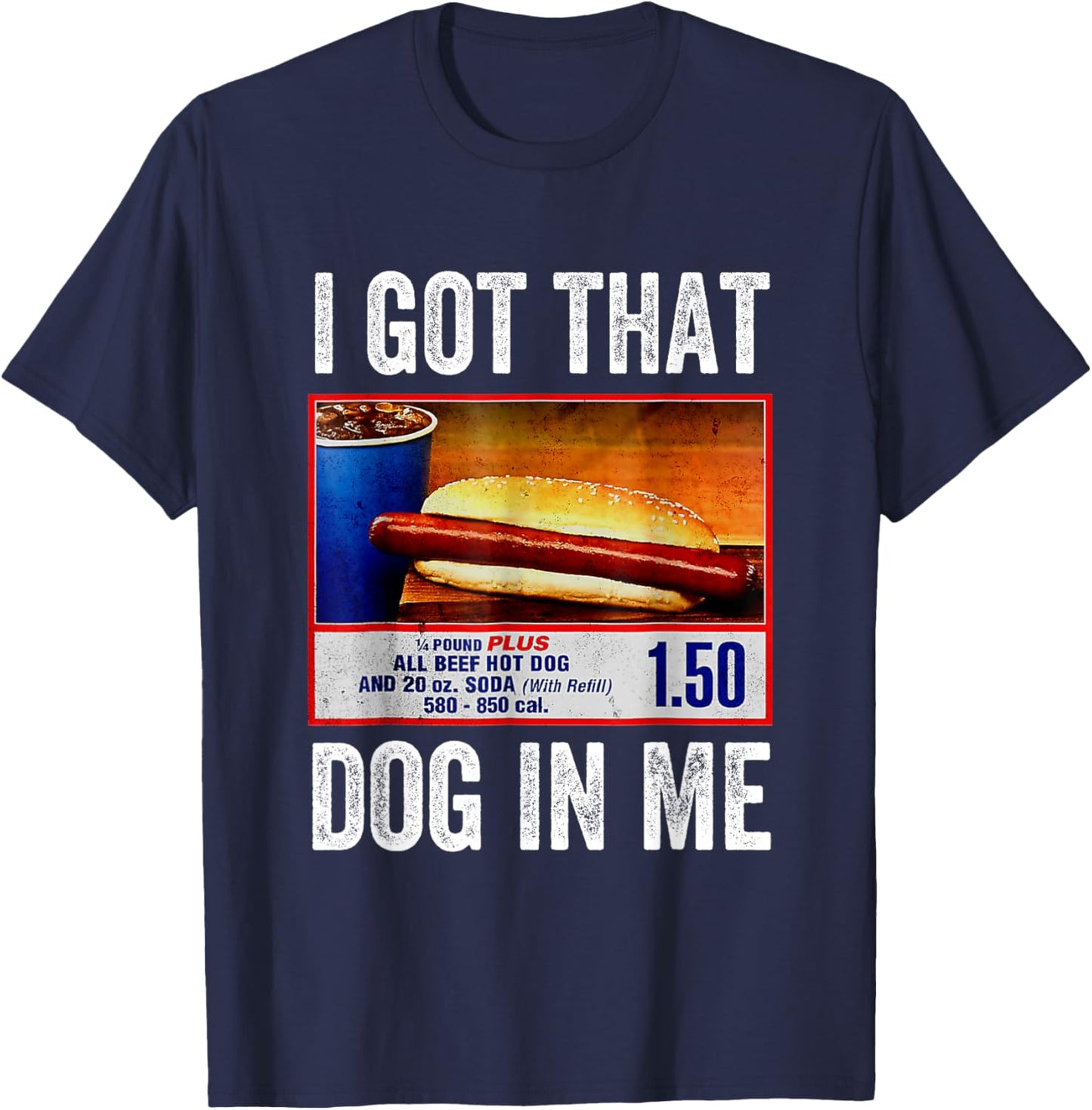 I Got That Dog in Me Funny Hotdog Meme Viral Quote T-Shirt - T-Shirt | Navy