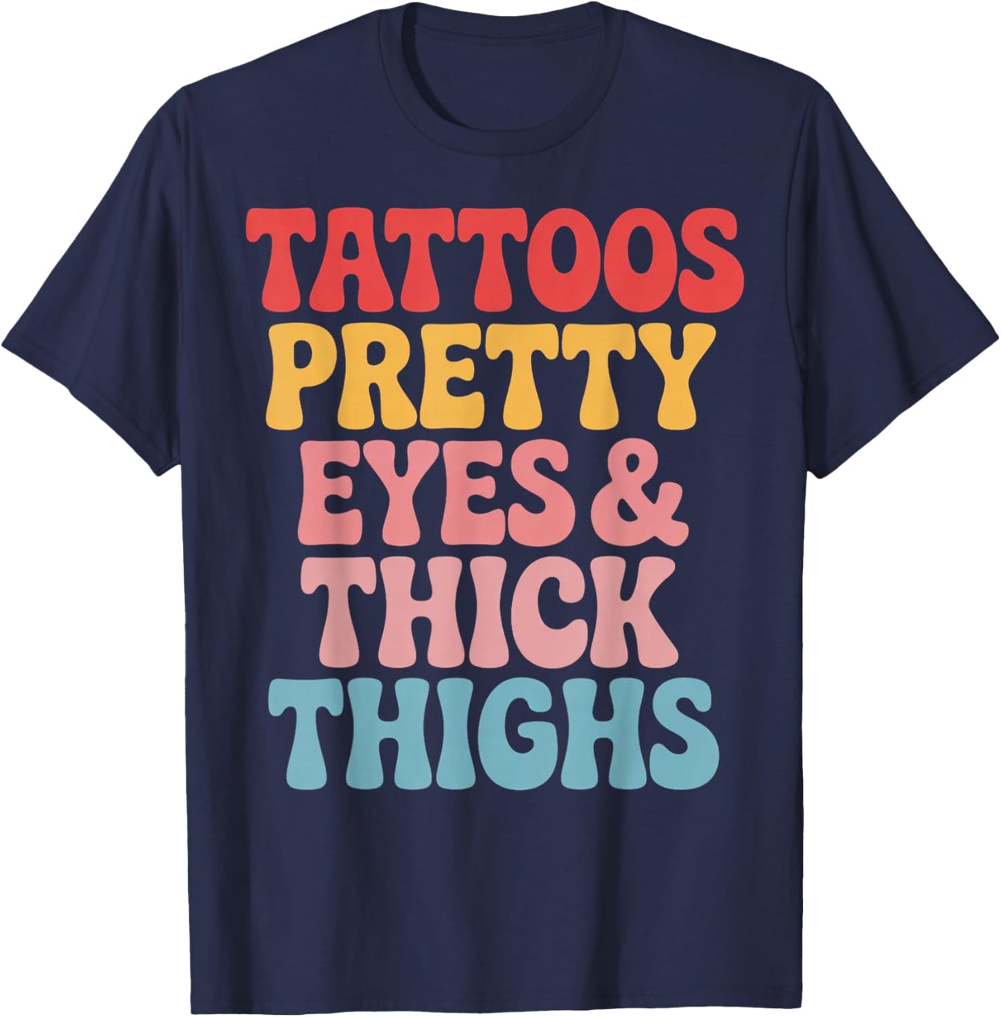 Tattoos Pretty Eyes Gym Workout Thick Thighs T-Shirt - T-Shirt | Navy