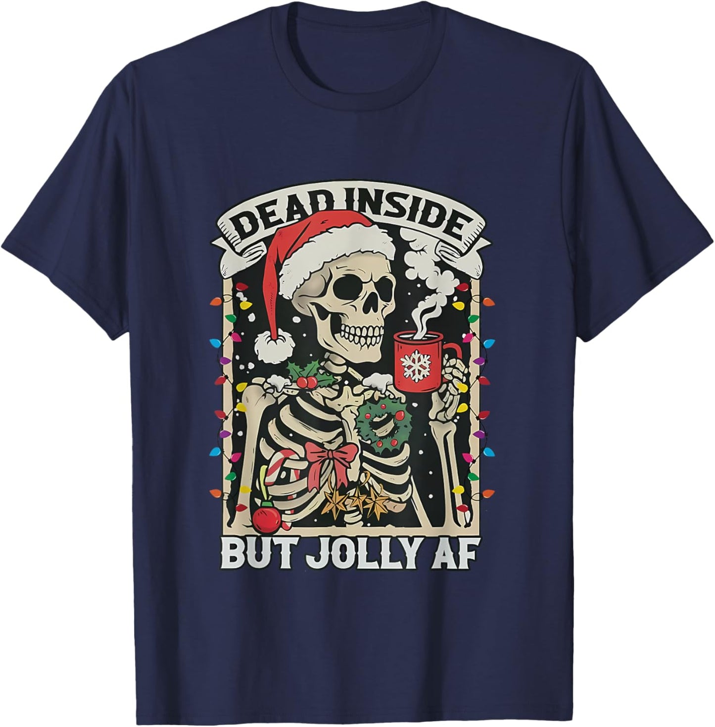 Dead Inside But Jolly AF Funny Skeleton Lights Christmas T-Shirt - T-Shirt | Navy