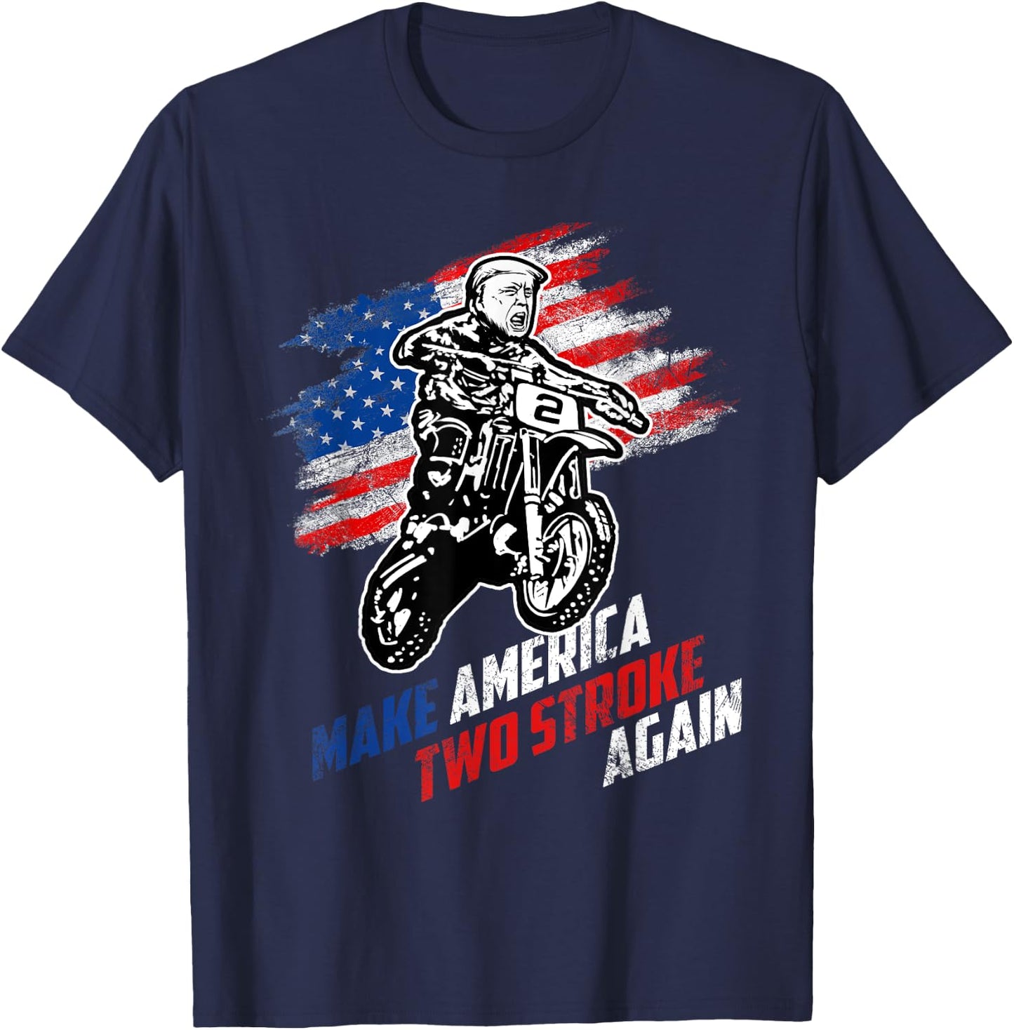 Make America Two Stroke Again Biker For Trump Motorcycle T-Shirt - T-Shirt | Navy