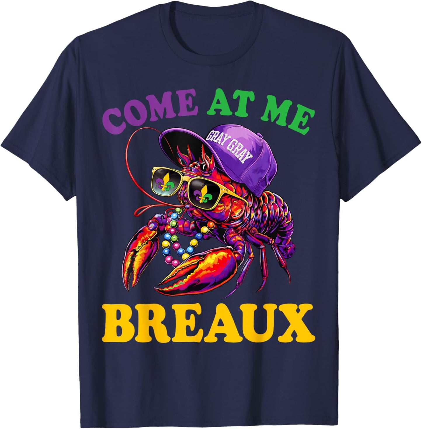 Funny Crawfish Come At Me Breaux Mardi Gras Men Women T-Shirt - T-Shirt | Navy