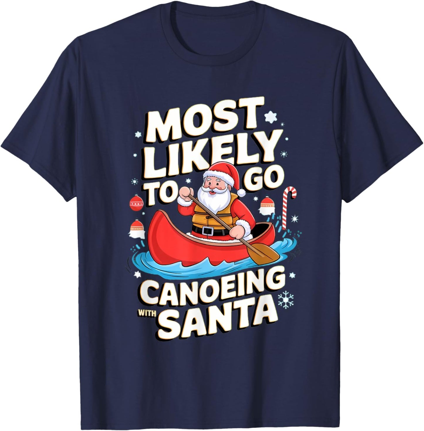 Canoeing Most Likely To Go With Santa Funny Merry Xmas T-Shirt - T-Shirt | Navy